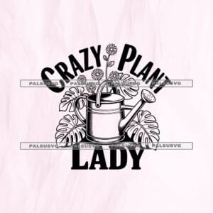 Crazy Plant Lady SVG