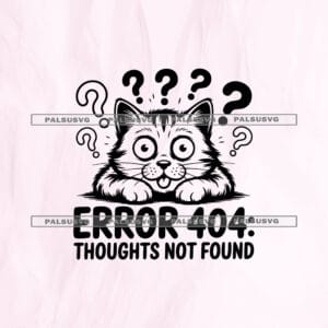 Error 404 Thoughts Not Found SVG cut file for Cricut and Silhouette. Funny confused cat and question marks design.