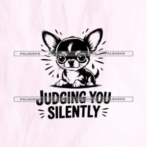 Judging You Silently SVG cut file for Cricut and Silhouette. Funny Chihuahua dog design.