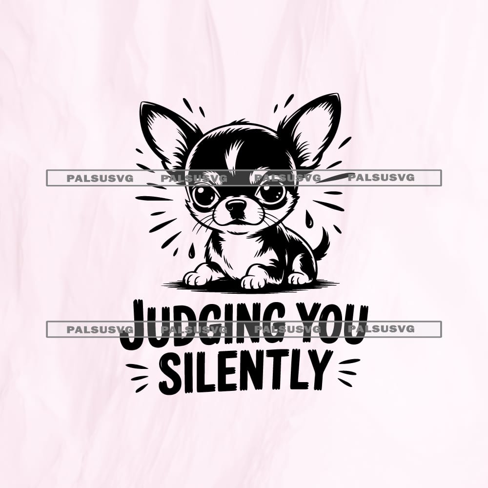 Judging You Silently SVG cut file for Cricut and Silhouette. Funny Chihuahua dog design.