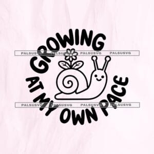 Growing At My Own Pace SVG