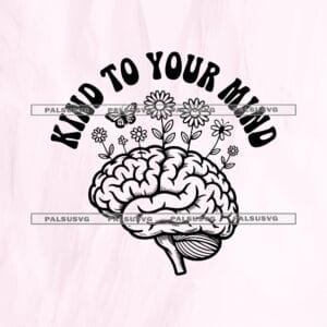 Kind To Your Mind SVG