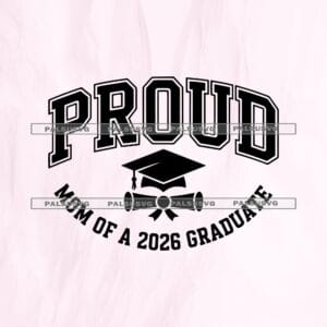 Proud Mom 2026 Graduate SVG