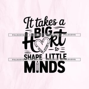 It Takes A Big Heart SVG