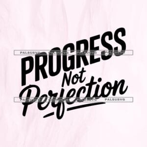Progress Not Perfection SVG