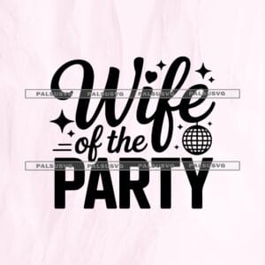 Wife Of The Party SVG