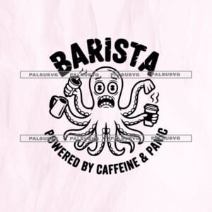 Barista Powered by Caffeine and Panic SVG cut file for Cricut and Silhouette. Funny panicked octopus holding coffee cups and a milk pitcher design.