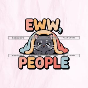 Eww People SVG cut file for Cricut and Silhouette. Grumpy black cat hiding under a colorful blanket with retro text design.
