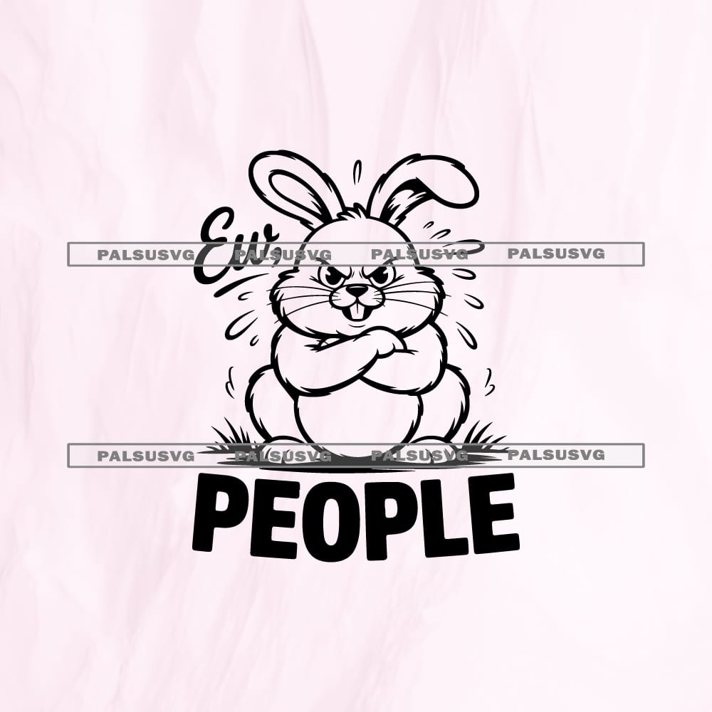 Ew People SVG cut file for Cricut and Silhouette. Comical grumpy bunny with arms crossed design.