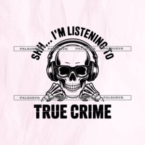 Shh I'm listening to true crime SVG cut file for Cricut and Silhouette. Funny cool skull wearing sunglasses and headphones design.