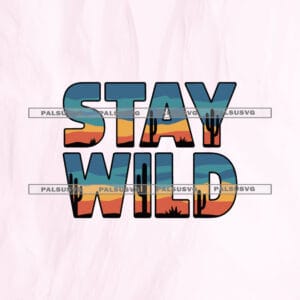 Stay Wild SVG cut file for Cricut and Silhouette. Retro desert sunset landscape with cactus silhouettes inside bold text design.