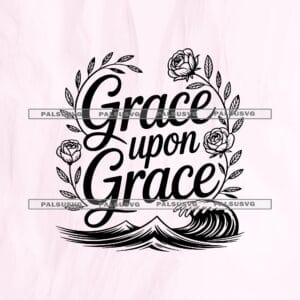 Grace Upon Grace SVG